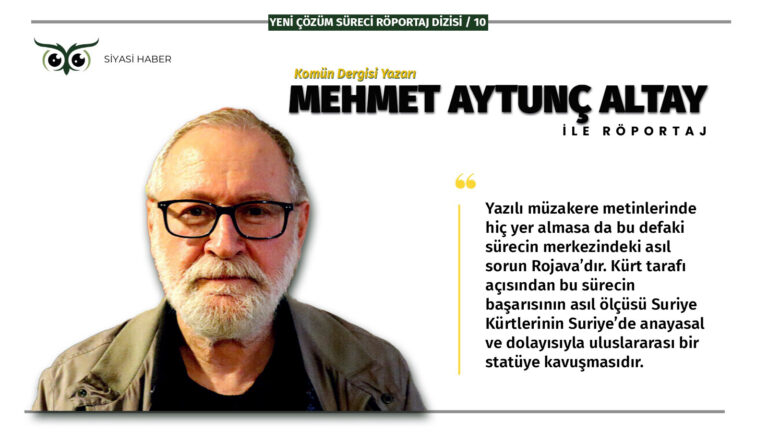 Mehmet Aytunç Altay: Faşist rejim yıkılmadan hiçbir temel mesele çözülmez