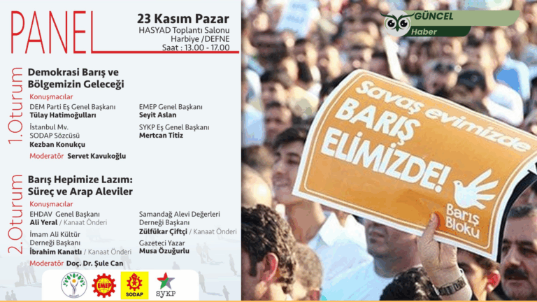 Hatay’da “Demokrasi, Barış ve Bölgemizin Geleceği” paneli yapılacak