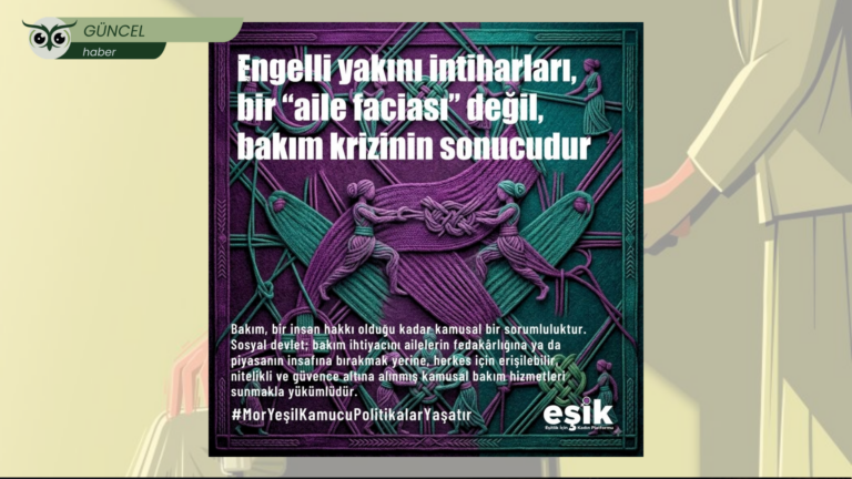Bakım krizi can almaya devam ediyor: EŞİK’ten Kamusal Bakım Politikası çağrısı